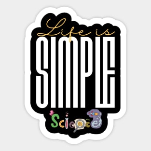 Life is simple science Sticker